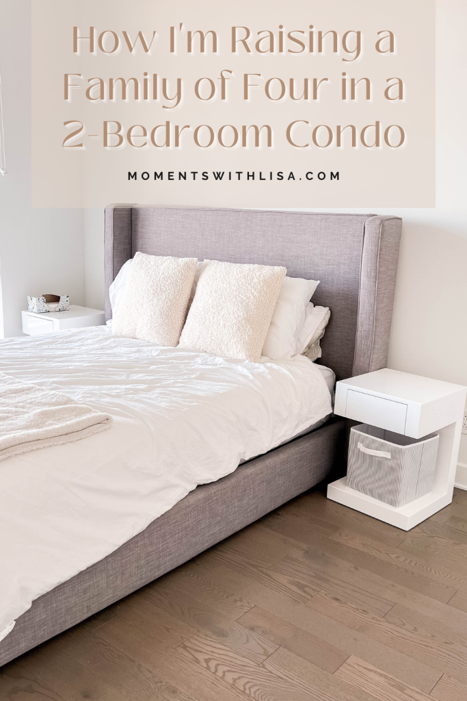 Yes, you can definitely raise a family in a 2-bedroom condo. With organization solutions and a shifted mindset, it is very realistic for a family of four to comfortably live in a condo/apartment-style unit.